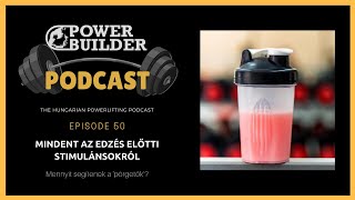 MINDENT AZ EDZÉS ELŐTTI STIMULÁNSOKRÓL  PowerBuilder Podcast [upl. by Salahi521]