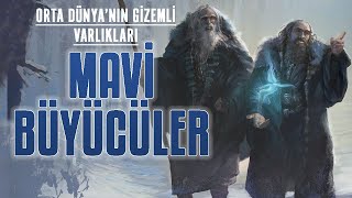 MAVİ BÜYÜCÜLER Orta DünyaYüzüklerin EfendisiLegendarium Türkiye [upl. by Annasor]