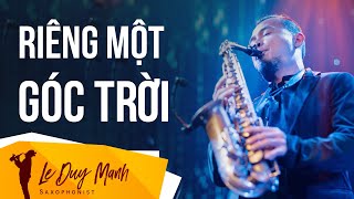 Riêng Một Góc Trời  Saxophone Lê Duy Mạnh [upl. by Charmion]