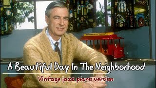 A Beautiful Day In The Neighborhood vintage jazz piano [upl. by Pawsner]