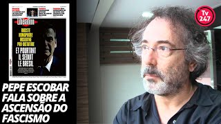 Pepe Escobar o mundo perplexo com o fascismo no Brasil [upl. by Ailime367]