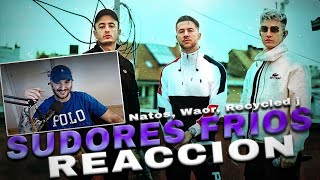 REACCION Natos Waor Recycled J  SUDORES FRÍOS HDLR LIVE SESSIONS [upl. by Shipley]