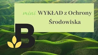 Ochrona Środowiska  mini wykład z ochrony środowiska  KOREPETYCJE z BIOLOGII  199 [upl. by Marci]