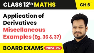 Application of Derivatives  Miscellaneous Examples Eg 36 amp 37  Class 12 Maths Chapter 6  CBSE [upl. by Walt]