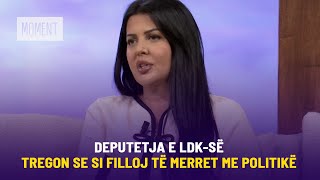 Deputetja e LDKsë tregon se si filloj të merret me politikë Jam bërë më e qetë më e ndjeshme [upl. by Darooge]