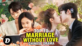 Top 10 Best Marriage Without Love in Chinese Drama [upl. by Moretta854]