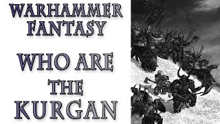 Warhammer Fantasy Lore  Who are the Kurgan [upl. by Legim615]