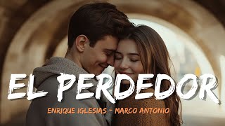 Enrique Iglesias  El Perdedor ft Marco Antonio Lyrics Letra [upl. by Anelam917]