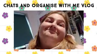 Chats And Organise with me vlog [upl. by Nahamas677]