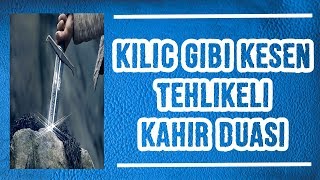 Kılıç Gibi Kesen Tehlikeli Kahır Duası [upl. by Ralf]