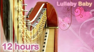 ☆ 12 HOURS ☆ Lullabies for babies to go to sleep ♫ HARP ☆ Baby Lullaby Songs go to Sleep [upl. by Yesnek]