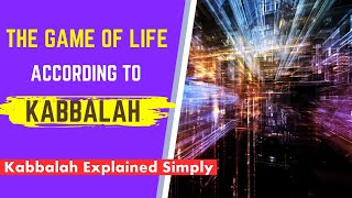 The Game of Life According to Kabbalah  Kabbalah Explained Simply [upl. by Ayikaz260]