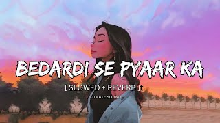 Bedardi Se Pyaar Ka Slowed  Reverb  Jubin Nautiyal Meet Bros  Ultimate Sound [upl. by Pilihp723]