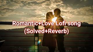 RomanticLove Lofi songSolvedReverb Bollywood song [upl. by Savdeep]