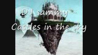 DJ Sammy  Castles In The Sky [upl. by Airbmac247]