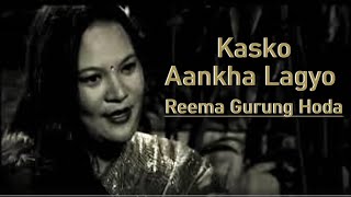 Kasko Aankha Lagyo  Reema Gurung Hoda  Basanta Bityashi Thapa  Sachin Singh [upl. by Kirch]