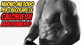 NUOVO METODO Come CALCOLARE Le CALORIE Di MANTENIMENTO [upl. by Sander169]