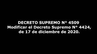 DECRETO SUPREMO N° 4509  Modificar el Decreto Supremo N° 4424 de 17 de diciembre de 2020 [upl. by Dranyer]