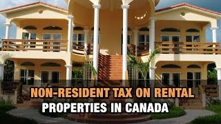 NonResident Tax on Rental Properties in Canada [upl. by Ellak271]