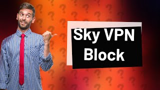 Is Sky blocking my VPN [upl. by Adrahc492]