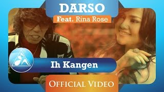 Darso feat Rina Rose  Ih Kangen Official Video Clip [upl. by Trbor860]