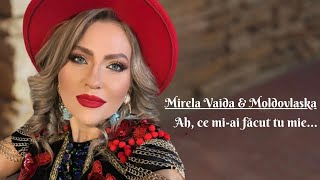 Mirela Vaida amp Moldovlaska  Ah ce miai facut tu mie ❤️  Official video [upl. by Holli]