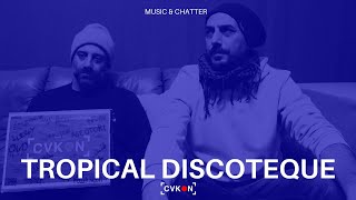 CVKON Intervista ai TROPICAL DISCOTEQUE [upl. by Reiko387]