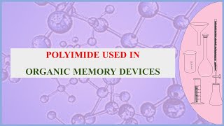 Polyimide Used in Organic Memory Devices [upl. by Anahs]