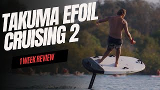 TAKUMA eFoil Cruising 2  1 WEEK REVIEW [upl. by Hirza]