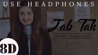 Jab Tak  MS Dhoni  Dhvani Bhanushali  8D Song [upl. by Caiaphas]