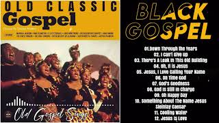 100 Gospel Songs Unforgettable Black Gospel Hits  The Old Gospel Music Albums You Need to Hear Now [upl. by Shum775]