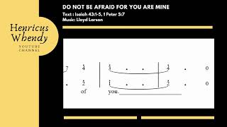 Do Not Be Afraid for you are Mine  Lloyd Larson Video Score not angka [upl. by Fitalludba]