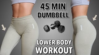 45 MIN INTENSE DUMBBELL LEG WORKOUT  Killer Lower Body  Grow your Booty amp Tone your Thighs [upl. by Daugherty]