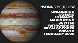 Unlocking Cosmic Insights Navigating Jupiter Retrograde from October 2024 to February 2025 [upl. by Atikram345]