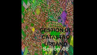 CURSO GESTIÓN DE CATASTRO URBANO  SESIÓN 08 [upl. by Akcemat]