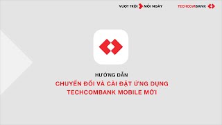 Hướng dẫn chuyển đổi từ Fst Mobile sang Techcombank Mobile [upl. by Nadeen127]