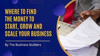 Where To Find The Money To Start Grow And Scale Your Business [upl. by Chute]