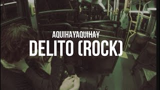 AQUIHAYAQUIHAY  Delito Versión Rock [upl. by Arihsak]