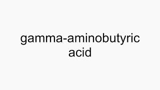 How to pronounce gammaaminobutyric acid [upl. by Orten]