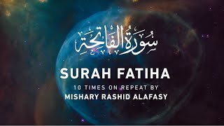 Surah AlFatiha 10x Repeat by Mishary Rashid Alafasy  مشاري بن راشد العفاسي  سورة الفاتحة [upl. by Adav]