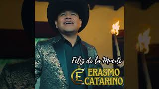 Erasmo Catarino · Feliz de la muerte [upl. by Assiron]