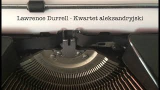 Lawrence Durrell  Kwartet aleksandryjski [upl. by Siesser]