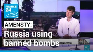 Amnesty international accuses Russia of using banned bombs • FRANCE 24 English [upl. by Rahsab]