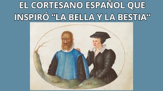 El cortesano español que inspiró quotLa bella y la bestiaquot [upl. by Hoebart]