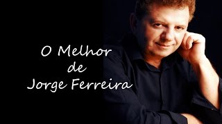 O Melhor de Jorge Ferreira [upl. by Sonitnatsnoc]