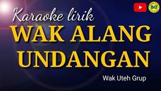 WAK ALANG UNDANGAN  Karaoke Lirik amp Cover [upl. by Aicercul782]