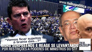 Senador Sérgio Moro surpreende e reage se levantando por restrição de poderes de ministros do STF [upl. by Marozas]