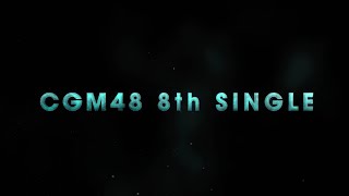 CGM48 8th Single  Song and Special Song Announcement [upl. by Einattirb]