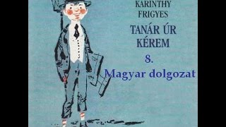 Karinthy Frigyes  Tanár úr kérem 8 fejezet  hangoskönyv [upl. by Llertak552]