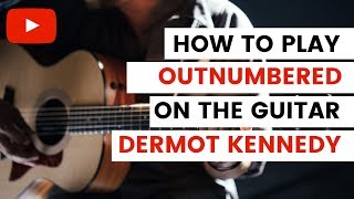 Outnumbered Dermot Kennedy Guitar Tutorial  Outnumbered Guitar Lesson [upl. by Kcirad]